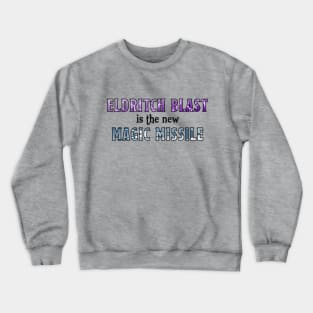 Eldritch Blast is the new Magic Missle Crewneck Sweatshirt